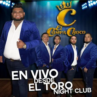 EN VIVO DESDE EL TORO NIGHTCLUB (En vivo) by El Compa Choco