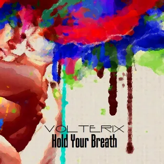 Hold Your Breath by Volterix