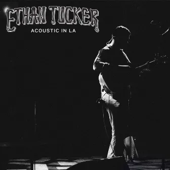 Acoustic In LA - EP by Ethan Tucker