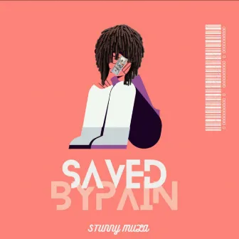 Saved By Pain by Stunny Mula