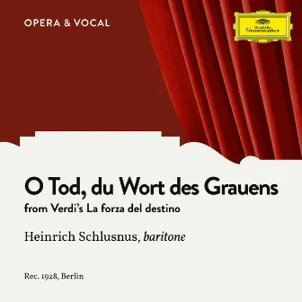 Verdi: La forza del destino: O Tod, du Wort des Grauens (Sung in German) by Heinrich Schlusnus