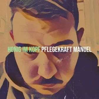 Honig Im Kopf by PFLEGEKRAFT MANUEL