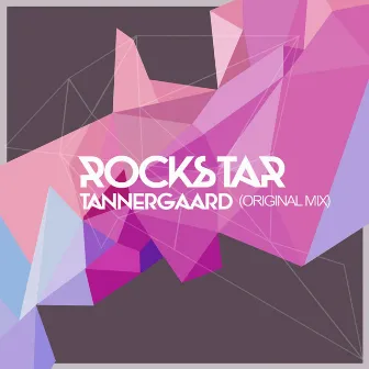 Rockstar (Original Mix) by Tannergaard