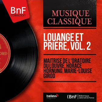 Louange et prière, vol. 2 (Mono Version) by Maîtrise de l'Oratoire du Louvre