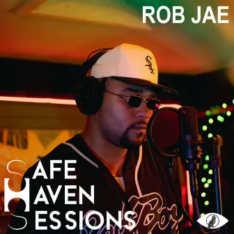 Safe Haven Sessions: Rob Jae by The Eye of Life