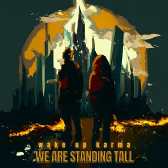 We Are Standing Tall by Wake Up Karma