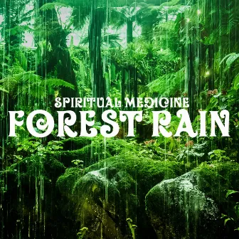 Forest Rain by Spiritual Medicine