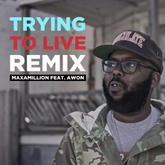 Trying To Live (Remix) [feat. Awon] by Maxamillion