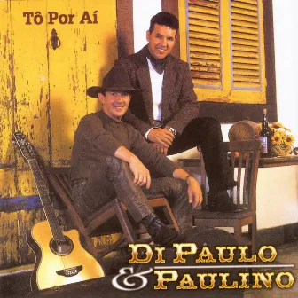 Tô por Aí by Di Paullo & Paulino