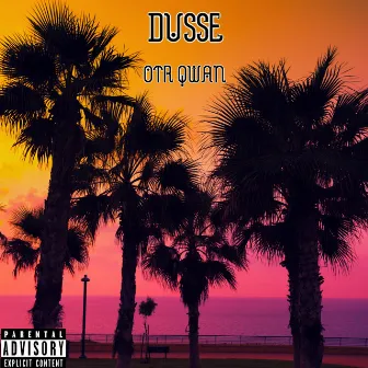 Dusse by OTR Qwan