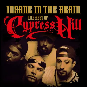 Insane In the Brain: The Best of Cypress Hill by Cypress Hill