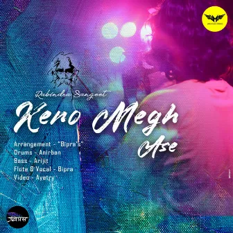 Keno Megh Ase by Bipra's