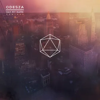 Say My Name Remixes by ODESZA