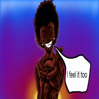 I Feel It Too by King Ezekiel