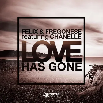 Love Has Gone by Felix and Fregonese