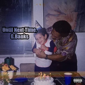 Until Next Time, G.Banks by G.Banks