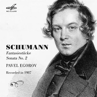 Schumann: Fantastic Pieces & Sonata No. 2 by Pavel Egorov