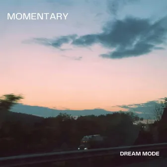 Momentary by Dream Mode