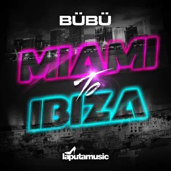 Miami to Ibiza by Bubu