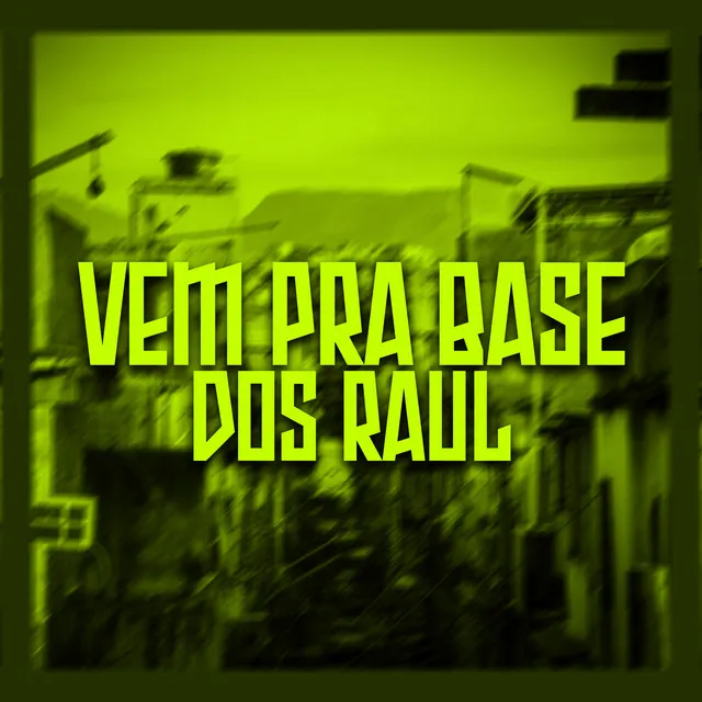 Vem pra Base dos Raul