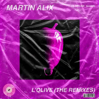 L'Olive (The Remixes) by Martin Alix