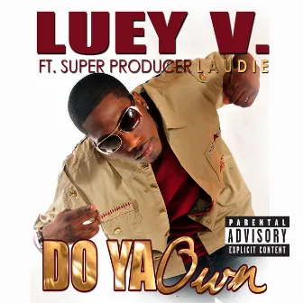 Do Ya Own by Luey V