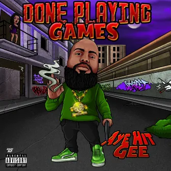 Done Playing Games by Aye Hit Gee