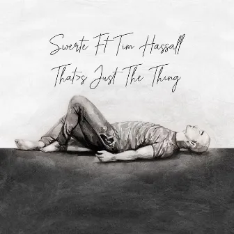 That's Just The Thing by Swerte