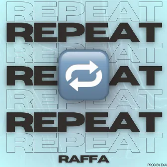 REPEAT by Raffa