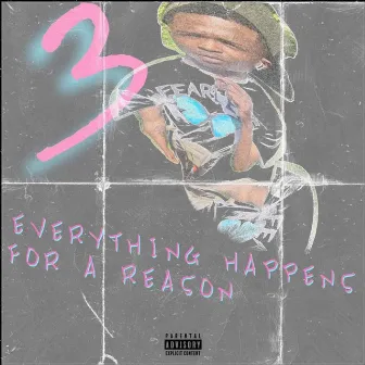 Everything Happens For A Reason 3 by Lil Woady