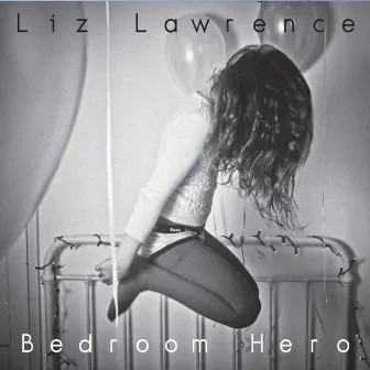 Bedroom Hero by Liz Lawrence