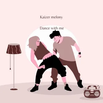 Dance with Me by Kaizer Melony