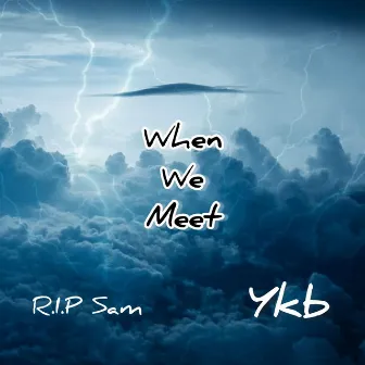 When We Meet by Ykb Undefeated