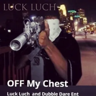 Off My Chest by Dubble Dare Ent