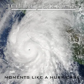 Moments Like a Hurricane by John Parker