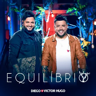 Equilíbrio (Ao Vivo) by Diego & Victor Hugo