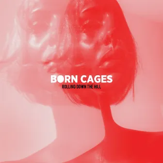 Rolling Down The Hill by Born Cages