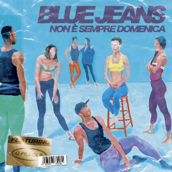 Non è sempre domenica by Blue Jeans