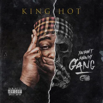 You Dont Know My Gang by King Hot