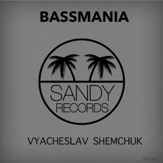 BASSMANIA by VYACHESLAV SHEMCHUK