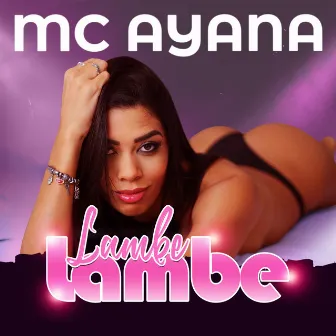 Lambe Lambe by Mc Ayana