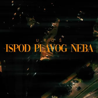 Ispod Plavog Neba by Uroš