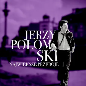 Największe przeboje by Jerzy Połomski