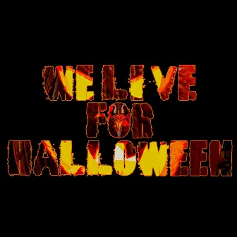 We Live for Halloween by Russ Tafari