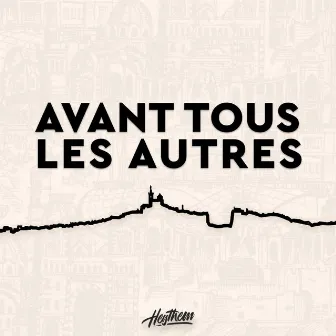 Avant tous les autres by Heythem