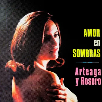 Amor En Sombras by Arteaga y Rosero