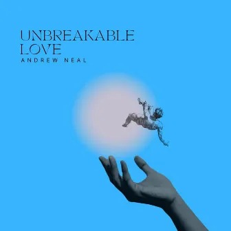 Unbreakable Love by Andrew Neal