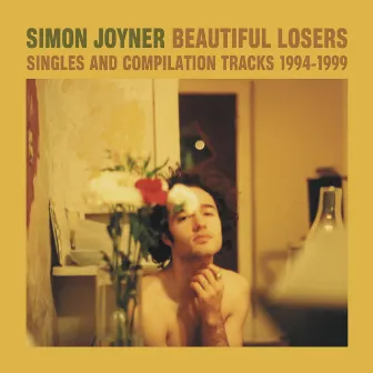 Beautiful Losers: Singles & Compilation Tracks 1994-1999 by Simon Joyner