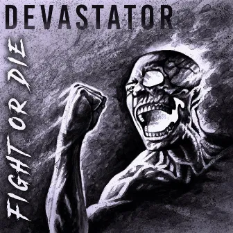 Fight or Die by Devastator