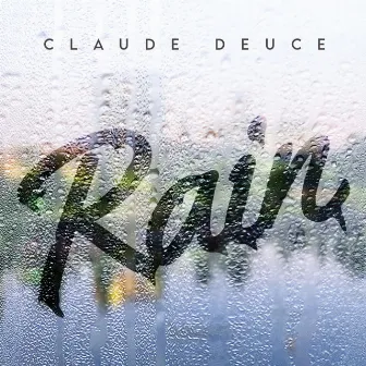 Rain by Claude Deuce